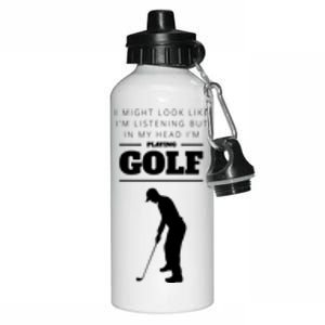 Funny Golf Gift In My Head IM Playing Golf Aluminum Water Bottle