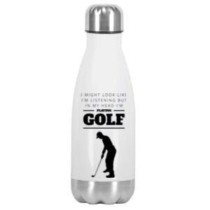 Funny Golf Gift In My Head IM Playing Golf Stainless Steel Insulated Water Bottle