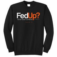 Fedup Give God Control Sweatshirt