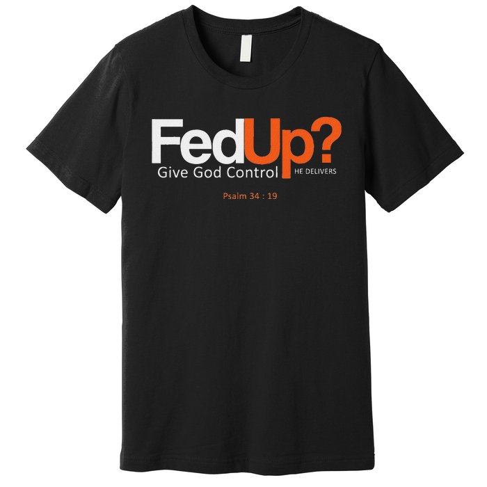 Fedup Give God Control Premium T-Shirt