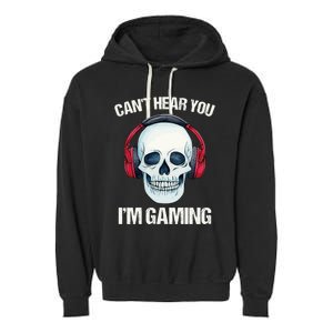 Funny Gamer Gift Skull Headset CanT Hear You IM Gaming Gift Garment-Dyed Fleece Hoodie