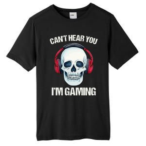 Funny Gamer Gift Skull Headset CanT Hear You IM Gaming Gift Tall Fusion ChromaSoft Performance T-Shirt