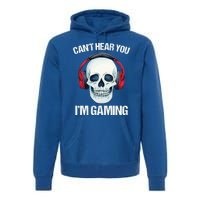 Funny Gamer Gift Skull Headset CanT Hear You IM Gaming Gift Premium Hoodie