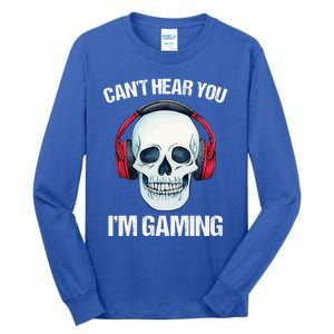 Funny Gamer Gift Skull Headset CanT Hear You IM Gaming Gift Tall Long Sleeve T-Shirt