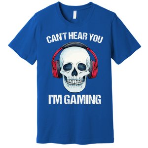 Funny Gamer Gift Skull Headset CanT Hear You IM Gaming Gift Premium T-Shirt