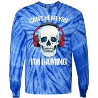 Funny Gamer Gift Skull Headset CanT Hear You IM Gaming Gift Tie-Dye Long Sleeve Shirt