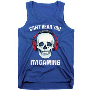 Funny Gamer Gift Skull Headset CanT Hear You IM Gaming Gift Tank Top