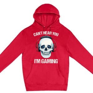 Funny Gamer Gift Skull Headset CanT Hear You IM Gaming Gift Premium Pullover Hoodie