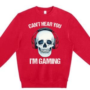 Funny Gamer Gift Skull Headset CanT Hear You IM Gaming Gift Premium Crewneck Sweatshirt