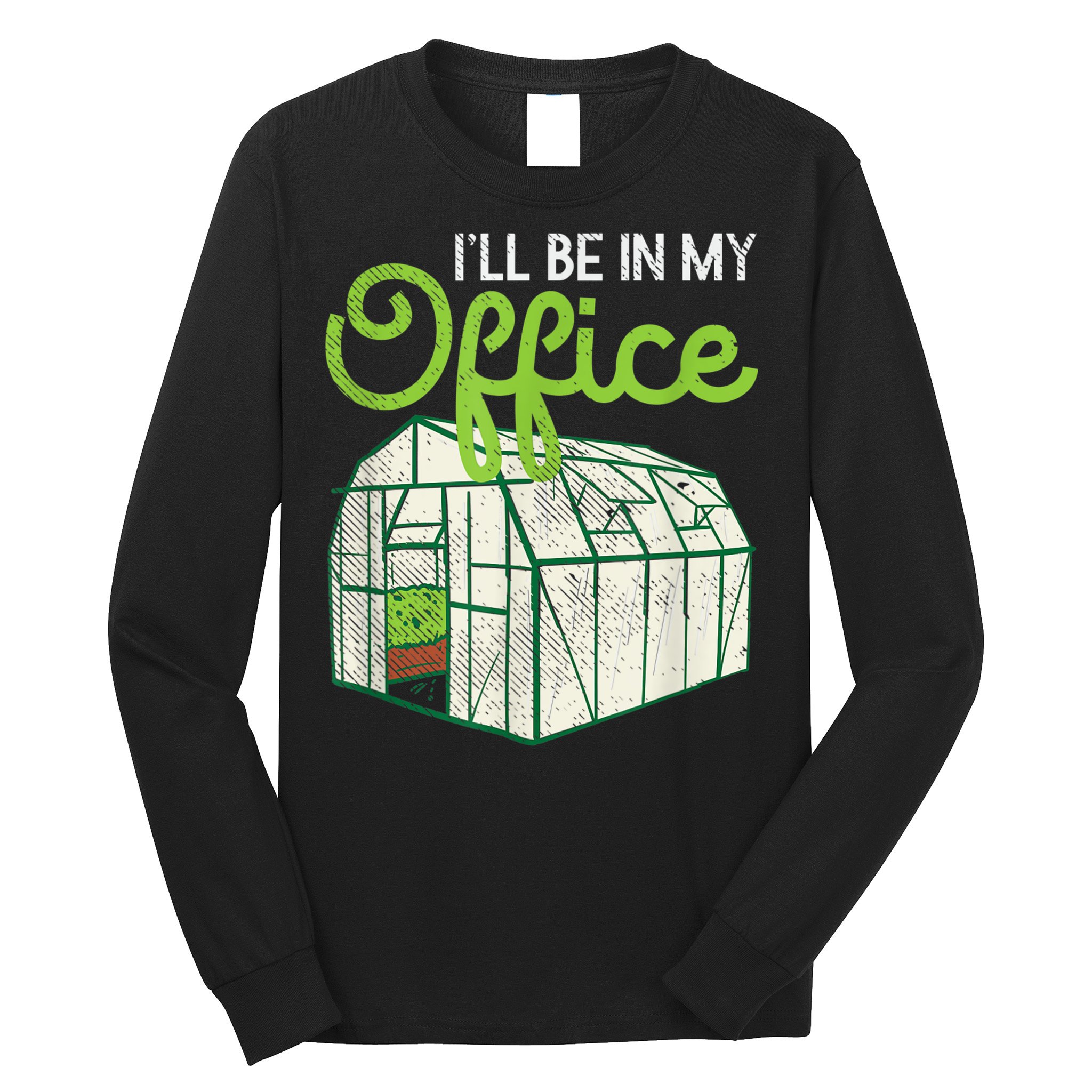 Funny Greenhouse Gardening Garden Plants Lover Long Sleeve Shirt