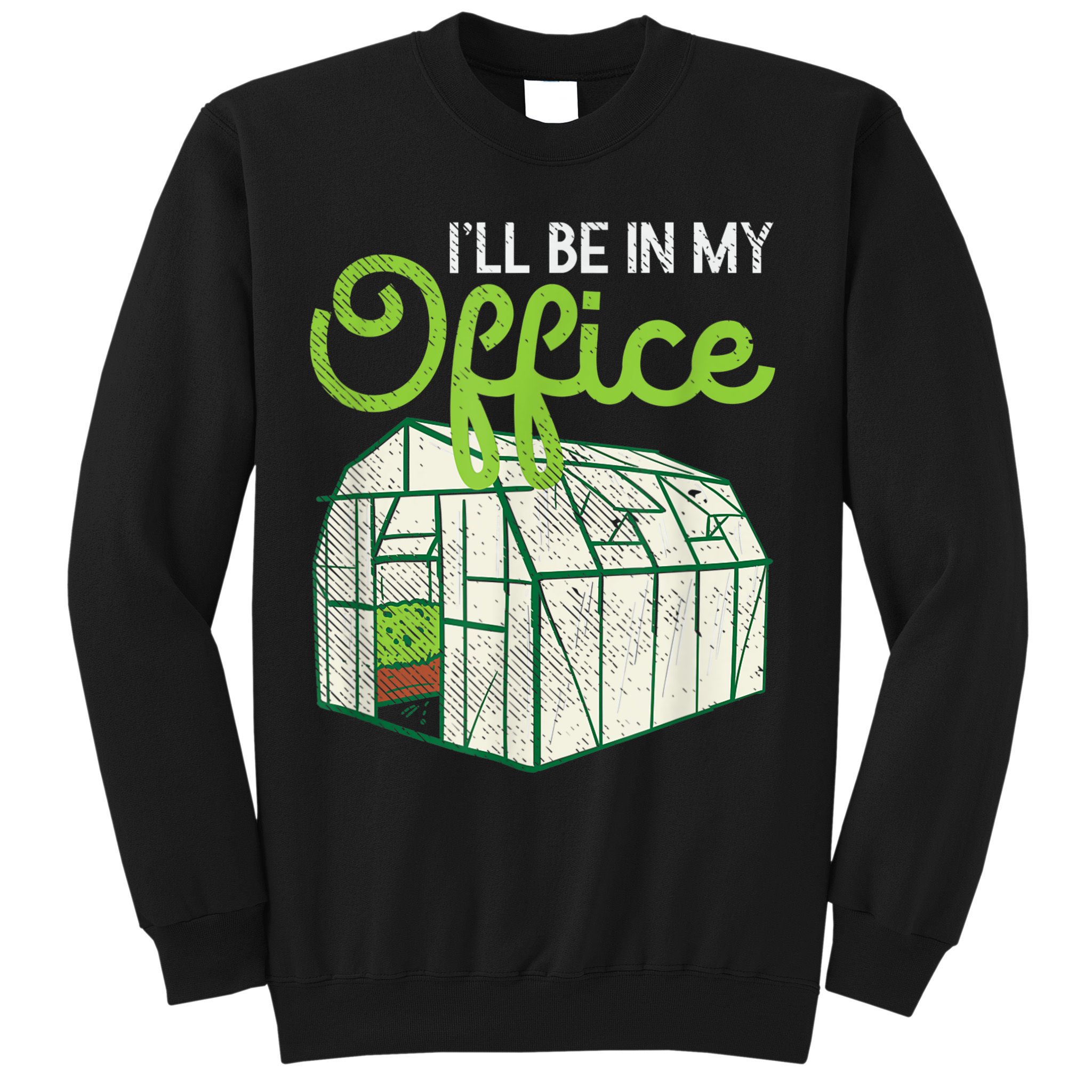 Funny Greenhouse Gardening Garden Plants Lover Sweatshirt
