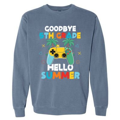 Fifth Grade Graduate Gamer Goodbye 5th Grade Hello Summer Gift Garment-Dyed Sweatshirt