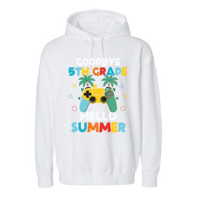 Fifth Grade Graduate Gamer Goodbye 5th Grade Hello Summer Gift Garment-Dyed Fleece Hoodie