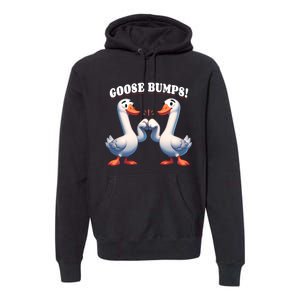 Funny Goose Goosebumps Silly Bumps Premium Hoodie