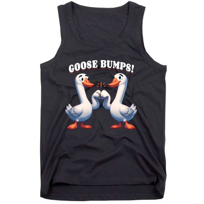 Funny Goose Goosebumps Silly Bumps Tank Top