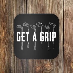 Funny Golfer Golfing Golf Get A Grip Golf Gift Coaster