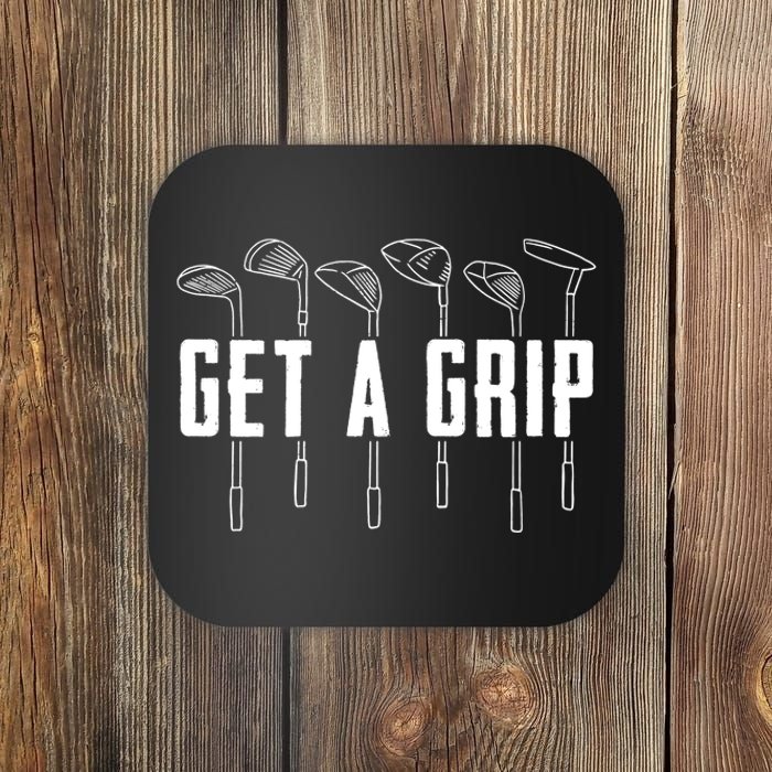 Funny Golfer Golfing Golf Get A Grip Golf Gift Coaster