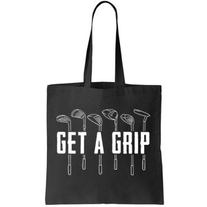 Funny Golfer Golfing Golf Get A Grip Golf Gift Tote Bag