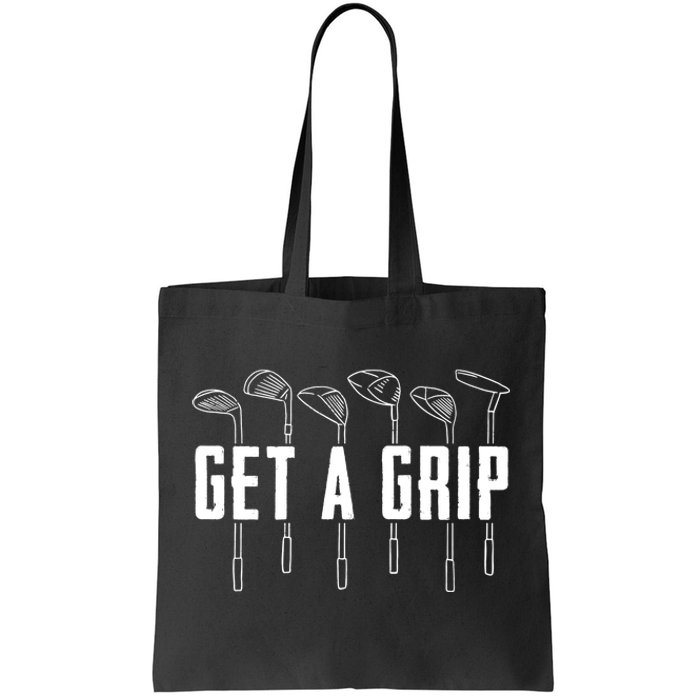 Funny Golfer Golfing Golf Get A Grip Golf Gift Tote Bag