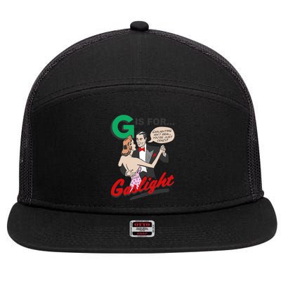 G For Gaslight, Gaslighting Isn’t Real, You’re Just Crazy Funny Quote 7 Panel Mesh Trucker Snapback Hat