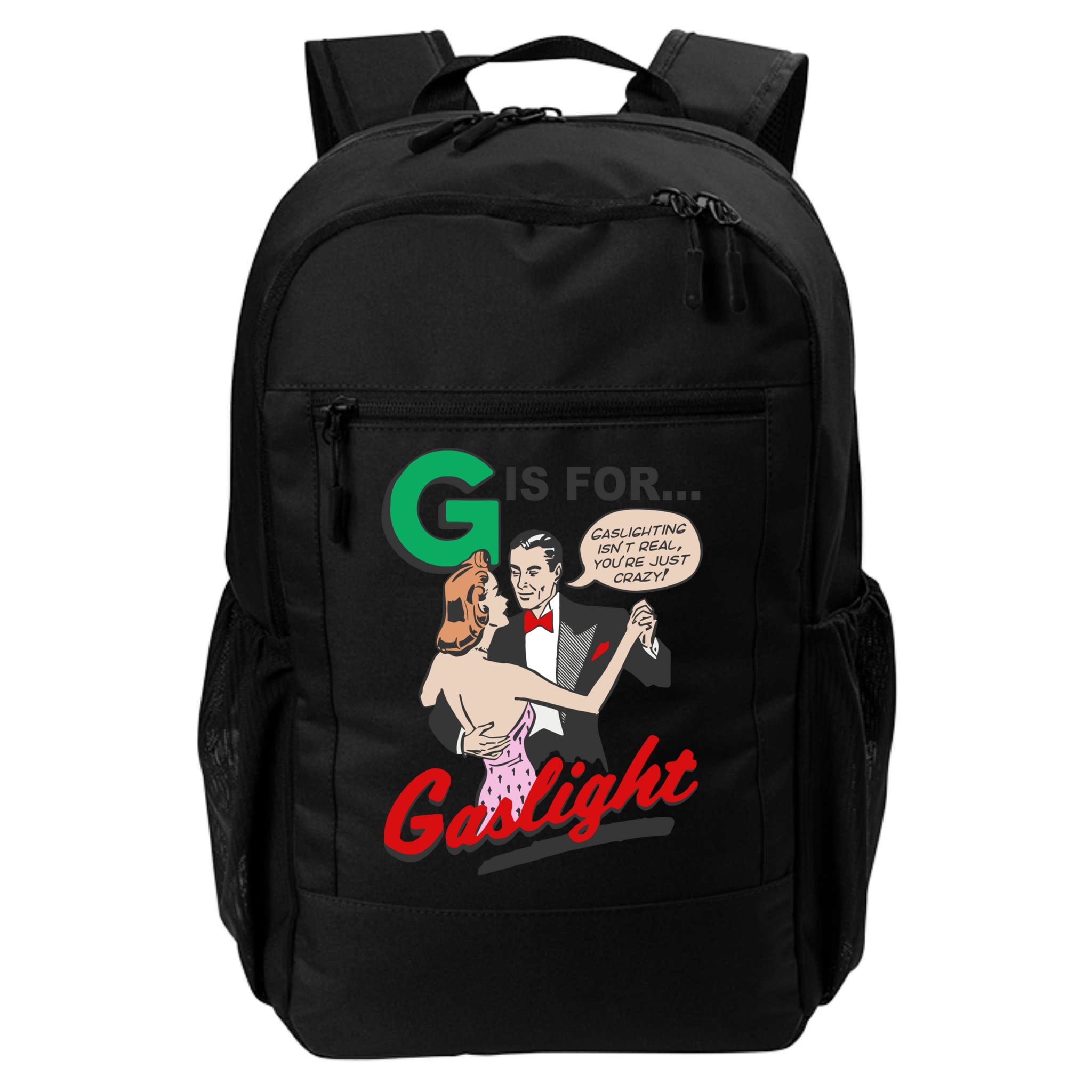 G For Gaslight, Gaslighting Isn’t Real, You’re Just Crazy Funny Quote Backpack