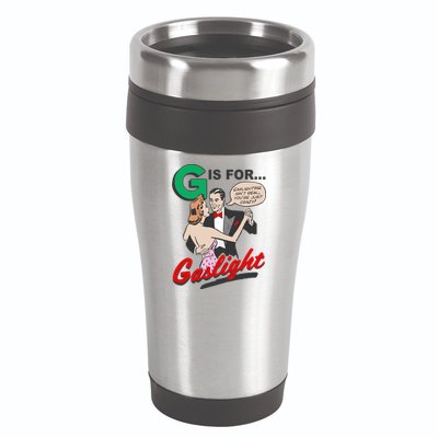 G For Gaslight, Gaslighting Isn’t Real, You’re Just Crazy Funny Quote 16oz Travel Tumbler