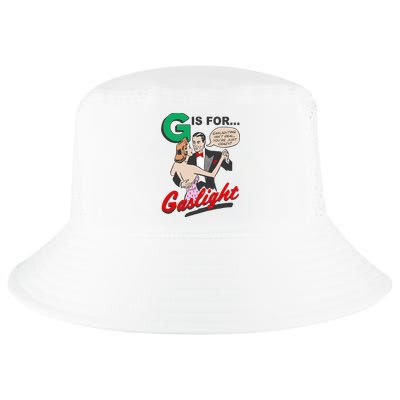 G For Gaslight, Gaslighting Isn’t Real, You’re Just Crazy Funny Quote Cool Comfort Performance Bucket Hat