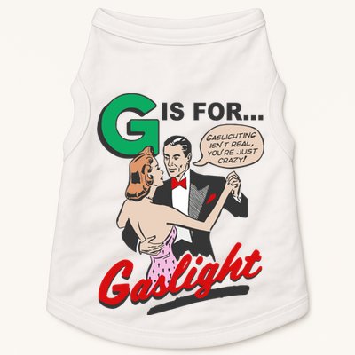 G For Gaslight, Gaslighting Isn’t Real, You’re Just Crazy Funny Quote Doggie Tank
