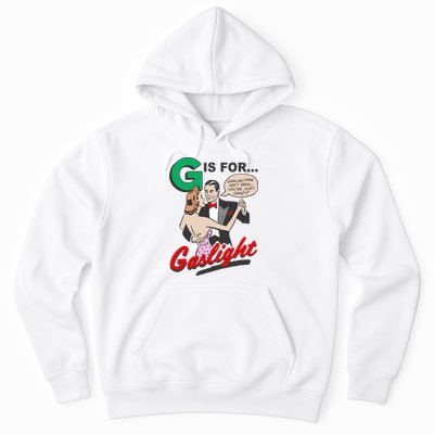 G For Gaslight, Gaslighting Isn’t Real, You’re Just Crazy Funny Quote Hoodie
