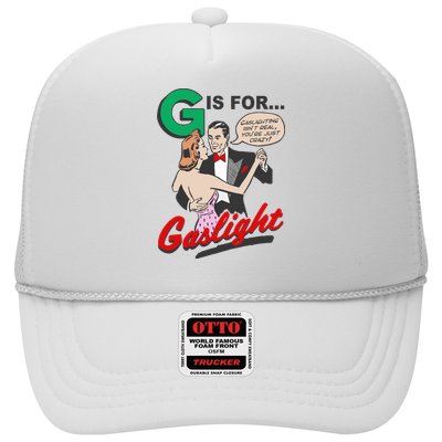 G For Gaslight, Gaslighting Isn’t Real, You’re Just Crazy Funny Quote Trucker Hat