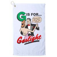 G For Gaslight, Gaslighting Isn’t Real, You’re Just Crazy Funny Quote Golf Towel
