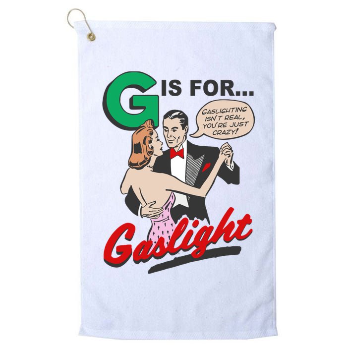 G For Gaslight, Gaslighting Isn’t Real, You’re Just Crazy Funny Quote Golf Towel