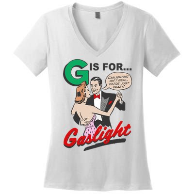 G For Gaslight, Gaslighting Isn’t Real, You’re Just Crazy Funny Quote Women's V-Neck T-Shirt
