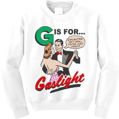 G For Gaslight, Gaslighting Isn’t Real, You’re Just Crazy Funny Quote Kids Sweatshirt