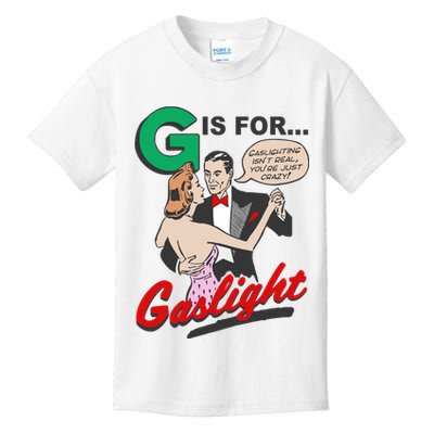 G For Gaslight, Gaslighting Isn’t Real, You’re Just Crazy Funny Quote Kids T-Shirt