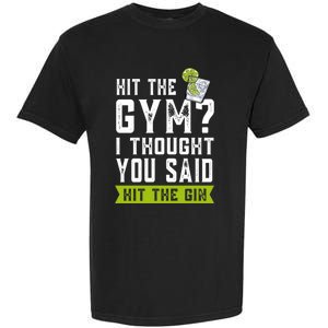 Funny Gift Gym? I Thought You Said Gin Gym Gift Garment-Dyed Heavyweight T-Shirt