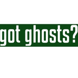 Funny Got Ghosts Paranormal Investigator Ghost Lover Bumper Sticker