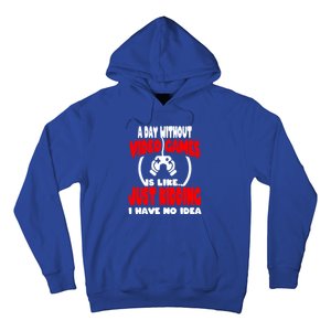 Funny Gamer Great Gift A Day Without Video Games Gaming Gift Hoodie