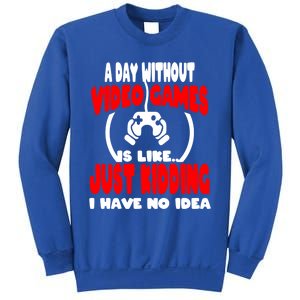 Funny Gamer Great Gift A Day Without Video Games Gaming Gift Sweatshirt