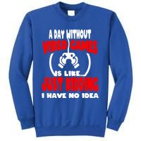 Funny Gamer Great Gift A Day Without Video Games Gaming Gift Sweatshirt