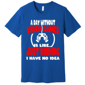 Funny Gamer Great Gift A Day Without Video Games Gaming Gift Premium T-Shirt