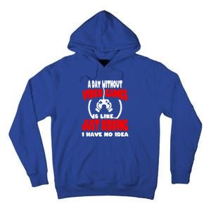 Funny Gamer Great Gift A Day Without Video Games Gaming Gift Tall Hoodie