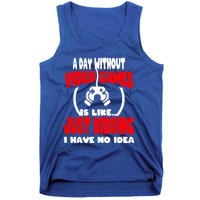 Funny Gamer Great Gift A Day Without Video Games Gaming Gift Tank Top