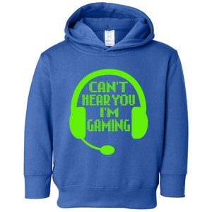 Funny Gamer Gift Headset CanT Hear You IM Gaming Meaningful Gift Toddler Hoodie