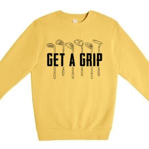 Funny Golfer Golfing Golf Get A Grip Golf Gift Premium Crewneck Sweatshirt