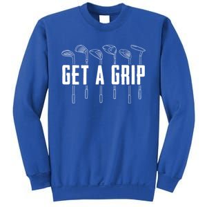 Funny Golfer Golfing Golf Get A Grip Golf Gift Sweatshirt