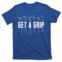 Funny Golfer Golfing Golf Get A Grip Golf Gift T-Shirt