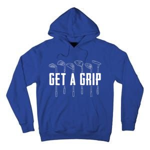 Funny Golfer Golfing Golf Get A Grip Golf Gift Tall Hoodie