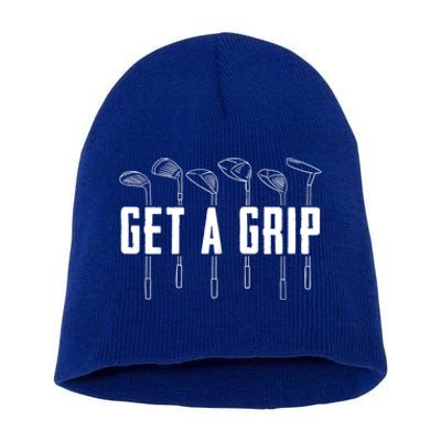 Funny Golfer Golfing Golf Get A Grip Golf Gift Short Acrylic Beanie