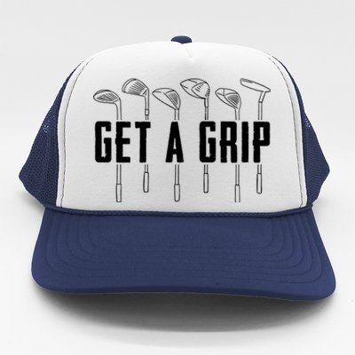 Funny Golfer Golfing Golf Get A Grip Golf Gift Trucker Hat